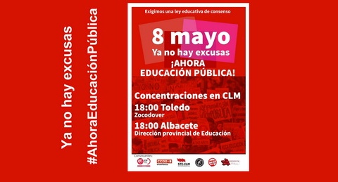Plataforma por la Escuela Pública de Castilla- La Mancha: Movilizaciones 8 de mayo – Ya no hay excusas – #AhoraEducaciónPública Plataforma por la Escuela Pública de Castilla- La Mancha: Movilizaciones 8 de mayo – Ya no hay excusas – #AhoraEducaciónPública