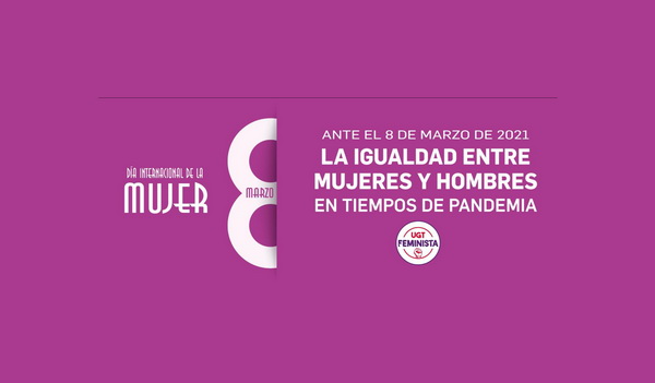 8 DE MARZO – Día Internacional de la Mujer – La igualdad entre mujeres y hombres en tiempos de pandemia. 8 DE MARZO – Día Internacional de la Mujer – La igualdad entre mujeres y hombres en tiempos de pandemia.